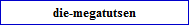 die-megatutsen