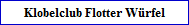 Klobelclub Flotter Wrfel
