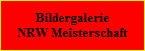 Bildergalerie
NRW Meisterschaft